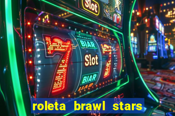 roleta brawl stars 2024 84 brawlers