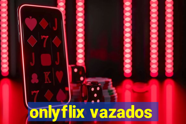 onlyflix vazados