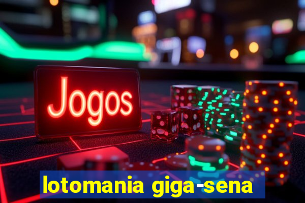 lotomania giga-sena