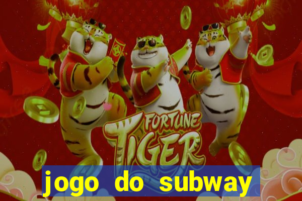 jogo do subway surf de ganhar dinheiro