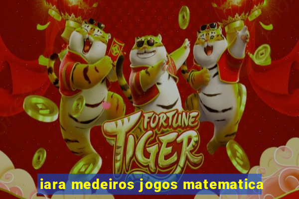 iara medeiros jogos matematica