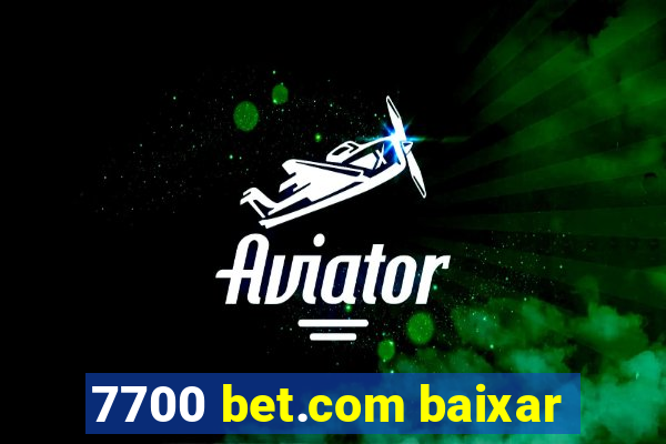 7700 bet.com baixar