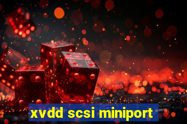xvdd scsi miniport
