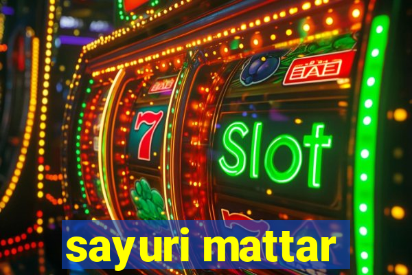 sayuri mattar