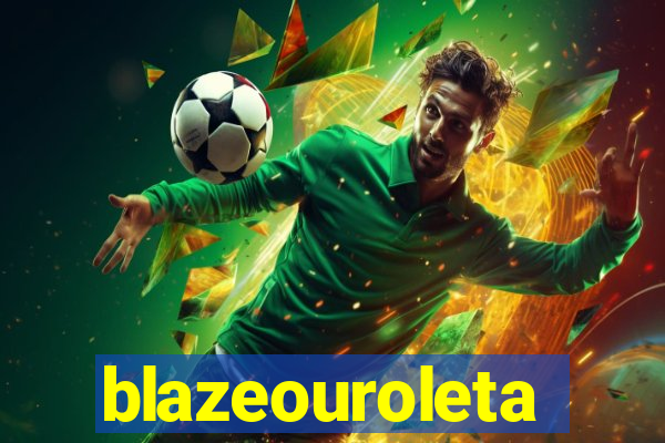 blazeouroleta