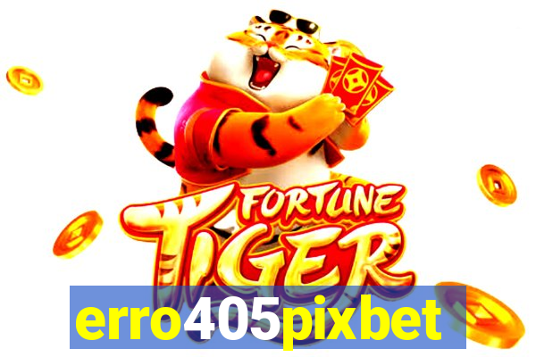 erro405pixbet