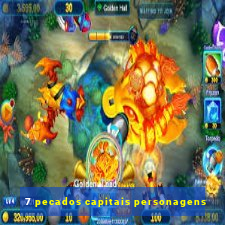 7 pecados capitais personagens