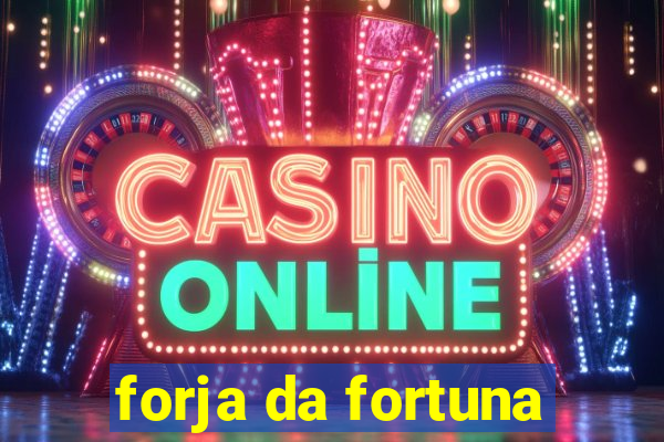 forja da fortuna