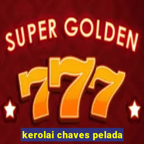 kerolai chaves pelada