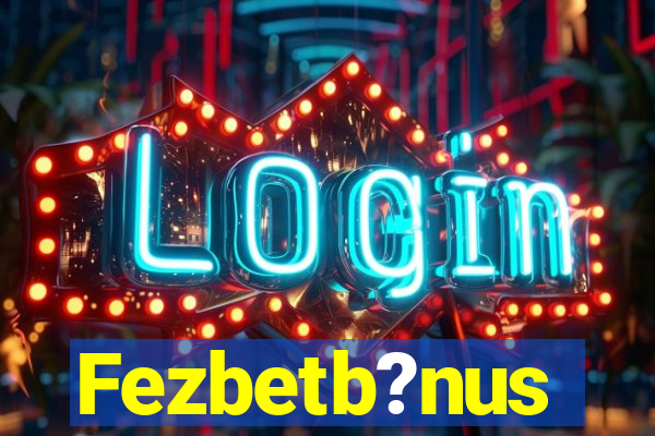 Fezbetb?nus