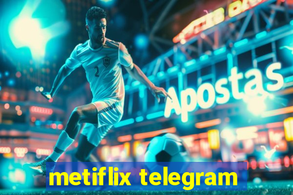 metiflix telegram