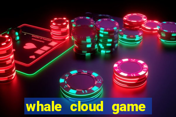 whale cloud game site oficial