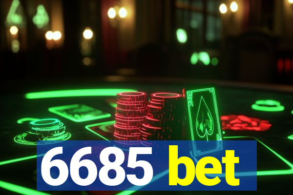 6685 bet