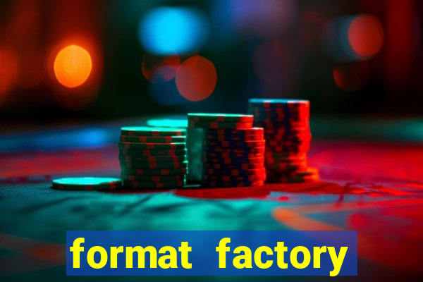 format factory windows 7