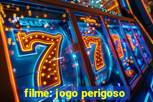filme: jogo perigoso