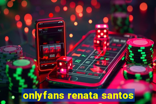 onlyfans renata santos
