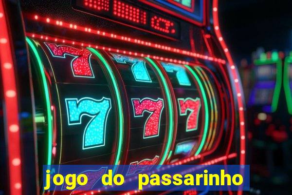 jogo do passarinho para ganhar dinheiro