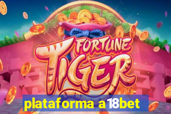 plataforma a18bet