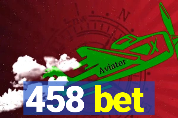 458 bet