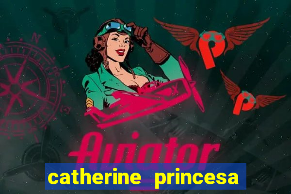 catherine princesa de gales