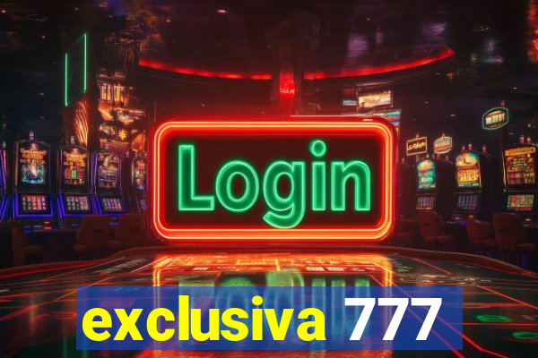 exclusiva 777