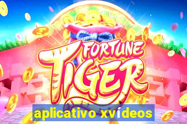 aplicativo xvídeos