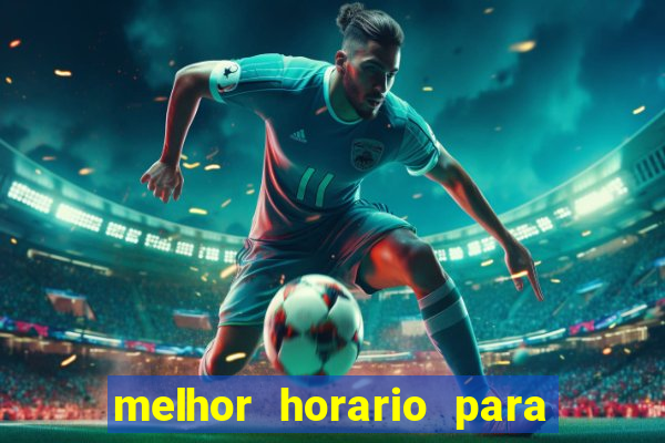 melhor horario para jogar bet7k