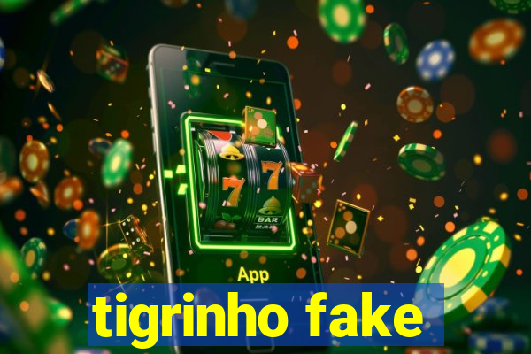 tigrinho fake