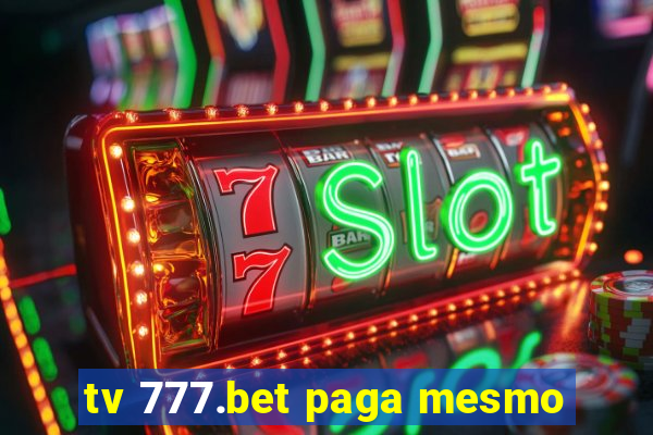 tv 777.bet paga mesmo