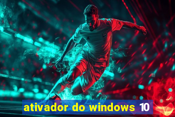 ativador do windows 10