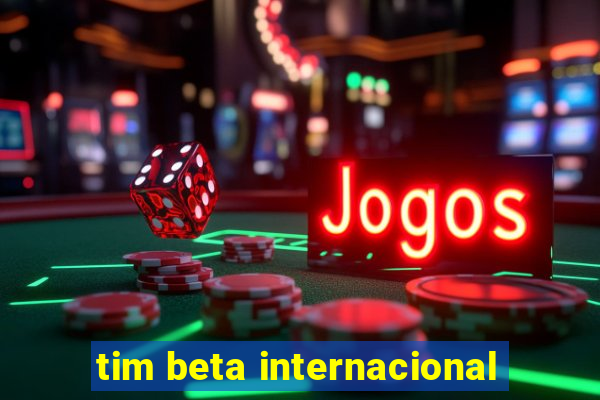 tim beta internacional