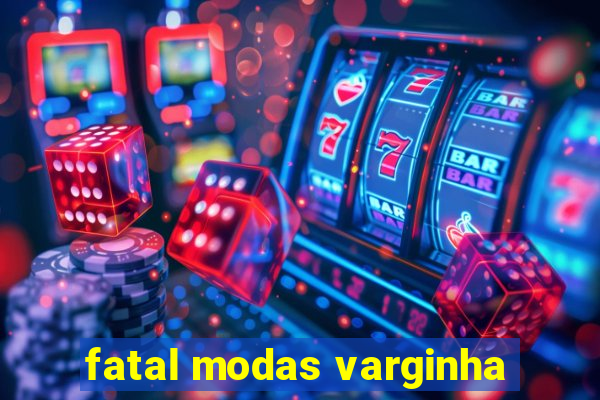 fatal modas varginha