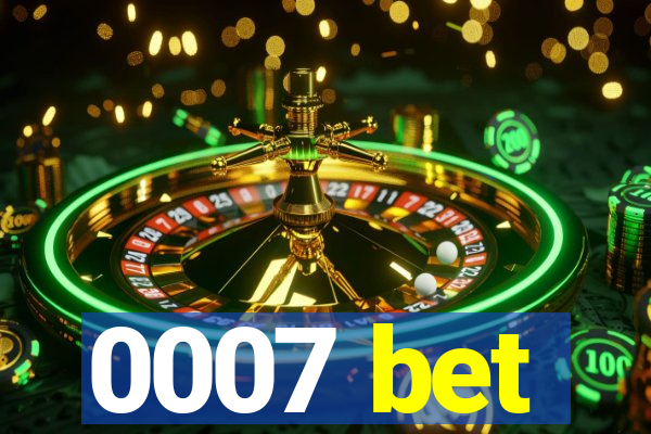 0007 bet