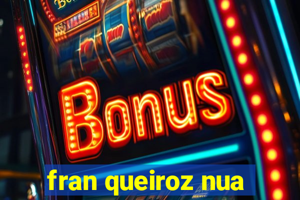fran queiroz nua