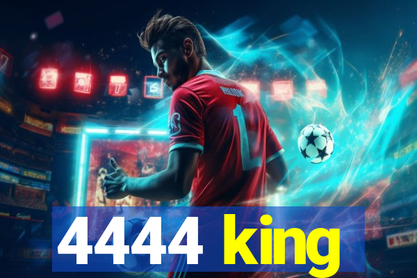 4444 king