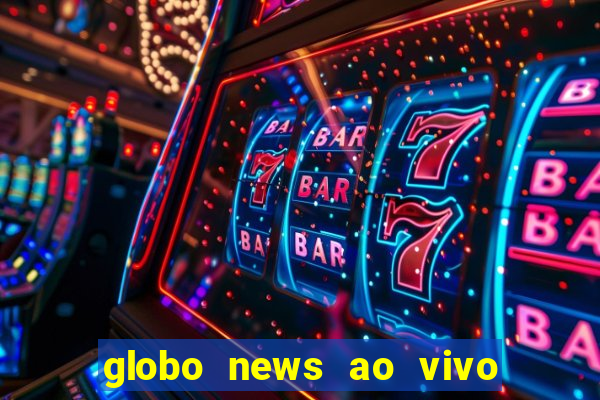 globo news ao vivo mega canais