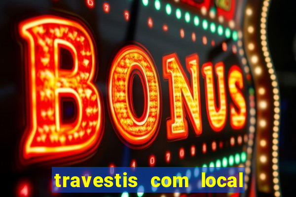 travestis com local em porto alegre