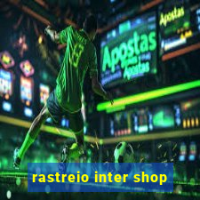 rastreio inter shop