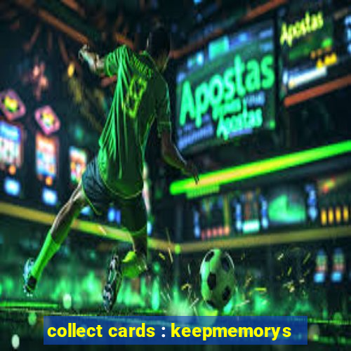 collect cards : keepmemorys