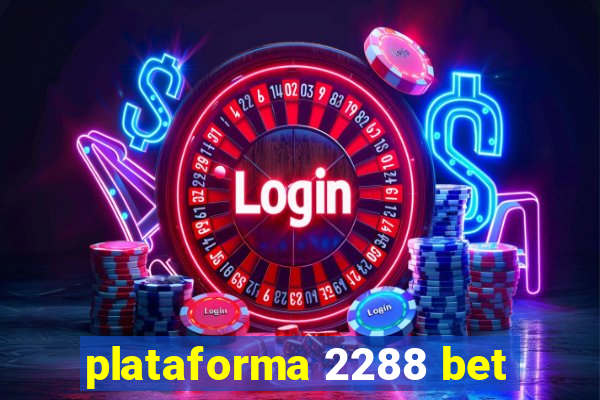 plataforma 2288 bet