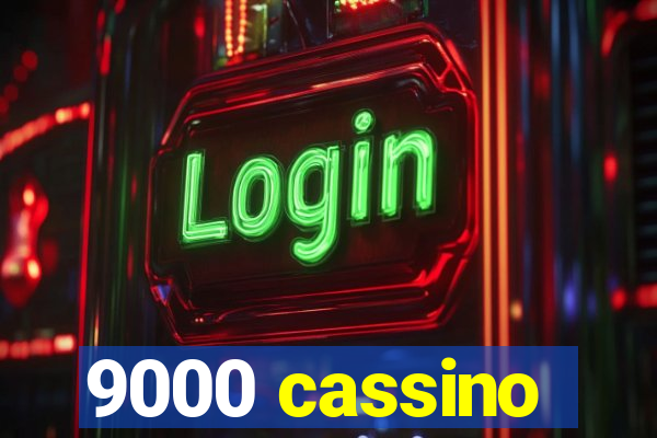 9000 cassino