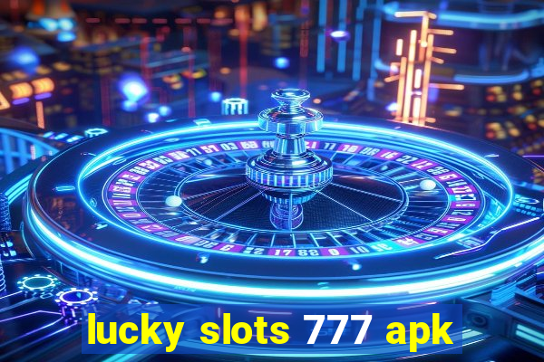 lucky slots 777 apk