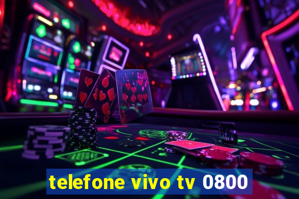 telefone vivo tv 0800