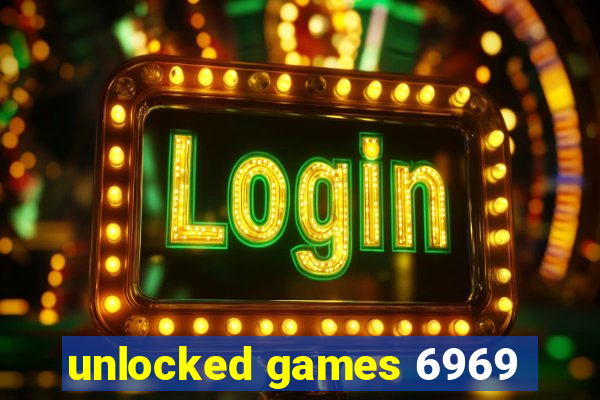unlocked games 6969