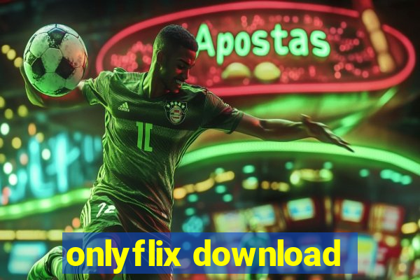 onlyflix download