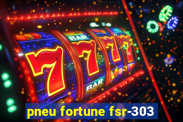pneu fortune fsr-303