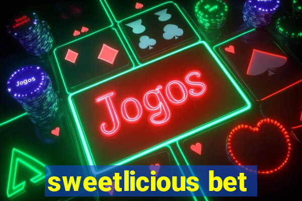 sweetlicious bet