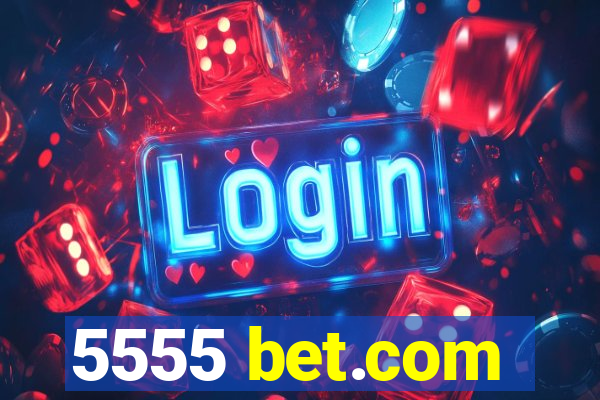 5555 bet.com