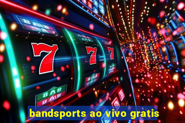 bandsports ao vivo gratis