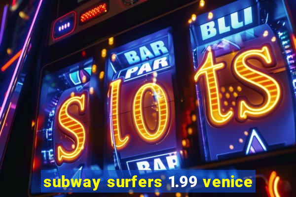 subway surfers 1.99 venice